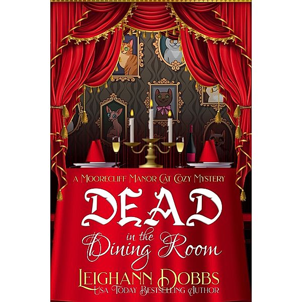 Dead In The Dining Room (Moorecliff Manor Cat Cozy Mystery Series, #1) / Moorecliff Manor Cat Cozy Mystery Series, Leighann Dobbs