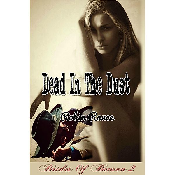 Dead In The Dust (Brides Of Benson, #2) / Brides Of Benson, Robin Rance