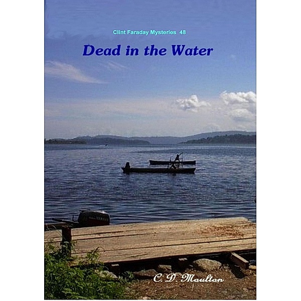 Dead in the Water (Clint Faraday Mysteries, #48) / Clint Faraday Mysteries, C. D. Moulton