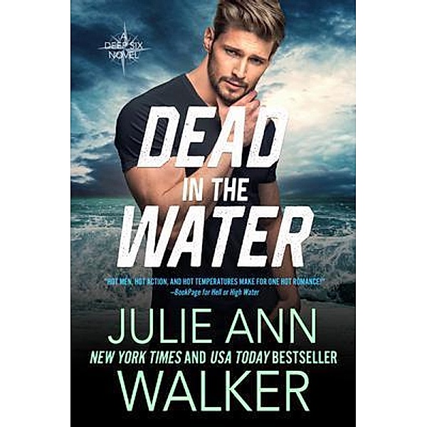 Dead in the Water / The Deep Six Bd.6, Julie Ann Walker