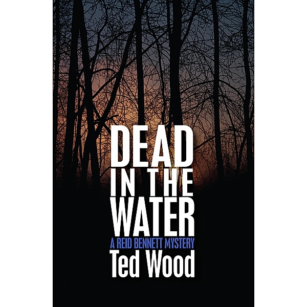 Dead in the Water / The Reid Bennett Mysteries, Ted Wood