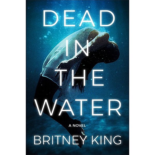 Dead In The Water / The Water Trilogy Bd.2, Britney King