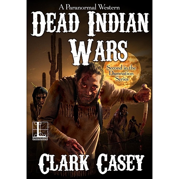 Dead Indian Wars / A Paranormal Western Bd.2, Clark Casey