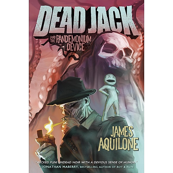 Dead Jack and the Pandemonium Device / Dead Jack, James Aquilone