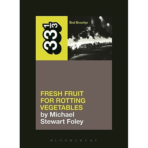 Dead Kennedys' Fresh Fruit for Rotting Vegetables, Michael Stewart Foley