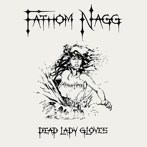 DEAD LADY GLOVES, Fathom Nagg