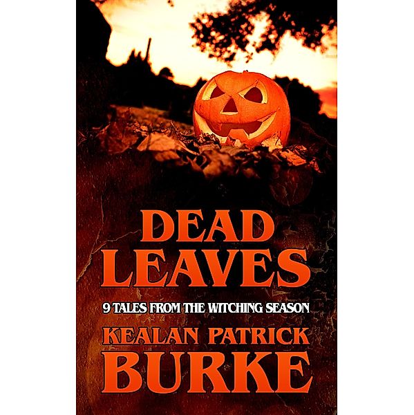 Dead Leaves, Kealan Patrick Burke