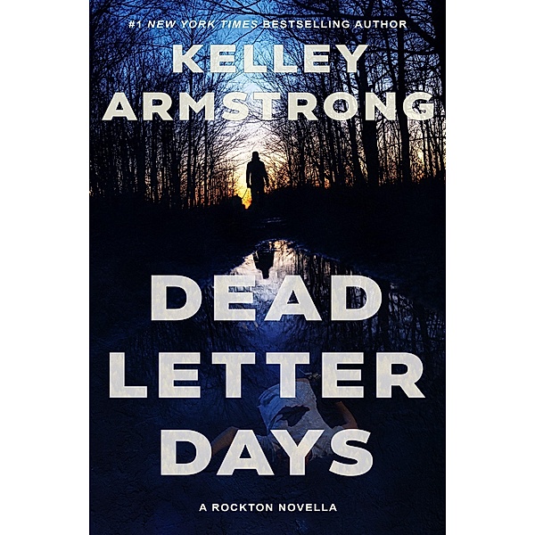 Dead Letter Days (Rockton, #7.5) / Rockton, Kelley Armstrong