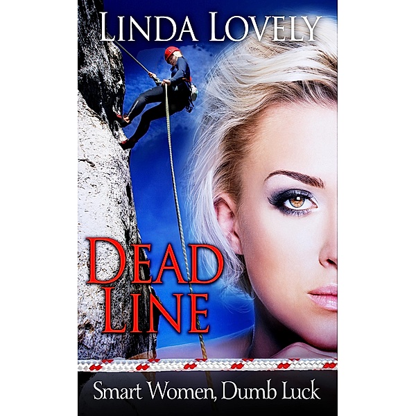 Dead Line (Smart Women, Dumb Luck, #1) / Smart Women, Dumb Luck, Linda Lovely