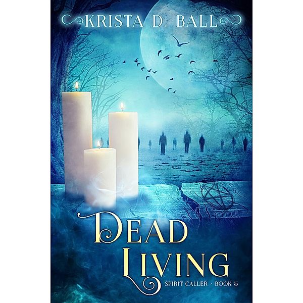Dead Living (Spirit Caller, #5) / Spirit Caller, Krista D. Ball