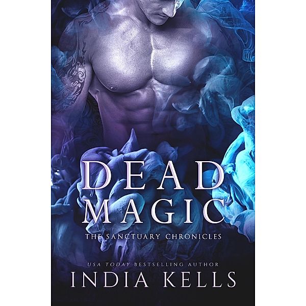 Dead Magic (The Sanctuary Chronicles, #3) / The Sanctuary Chronicles, India Kells