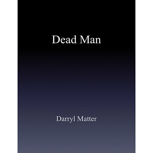 Dead Man, Darryl Matter