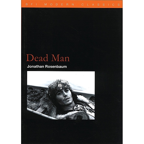 Dead Man / BFI Film Classics, Jonathan Rosenbaum