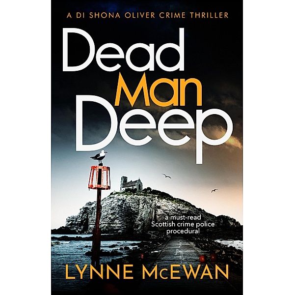 Dead Man Deep / Detective Shona Oliver Bd.2, Lynne McEwan