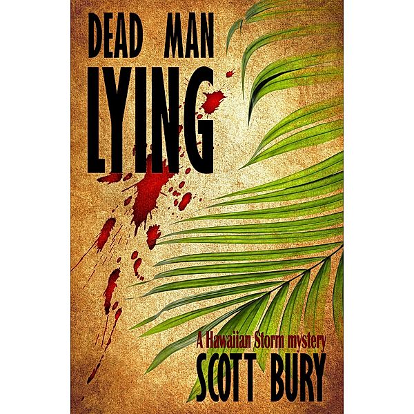 Dead Man Lying (Hawaiian Storm, #3) / Hawaiian Storm, Scott Bury