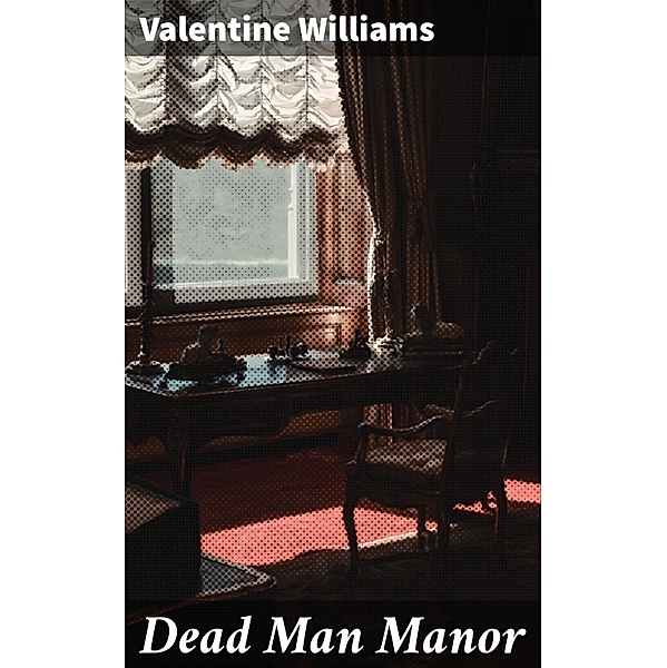 Dead Man Manor, Valentine Williams