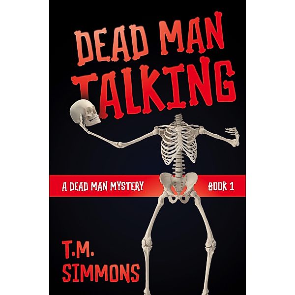 Dead Man Talking (A Dead Man Mystery, Book 1) / ePublishing Works!, T. M. Simmons