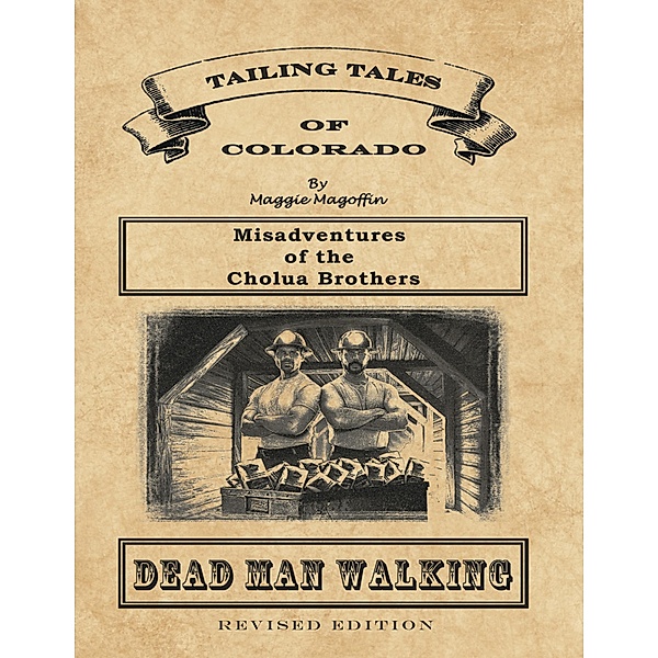 Dead Man Walking: Book 1 - Misadventures of the Cholua Brothers, Revised Edition, Maggie Magoffin