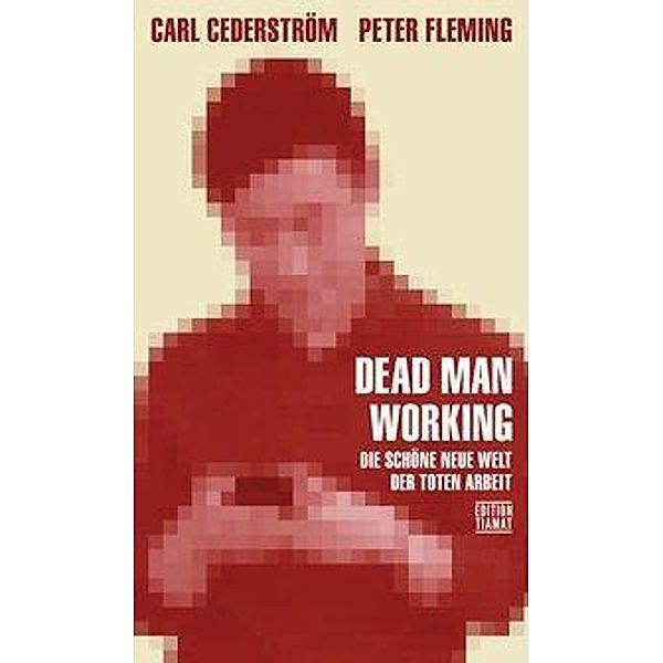Dead Man Working, deutsche Ausgabe, Carl Cederström, Peter Fleming