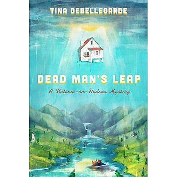 Dead Man's Leap / A Batavia-on-Hudson Mystery Bd.2, Tina Debellegarde