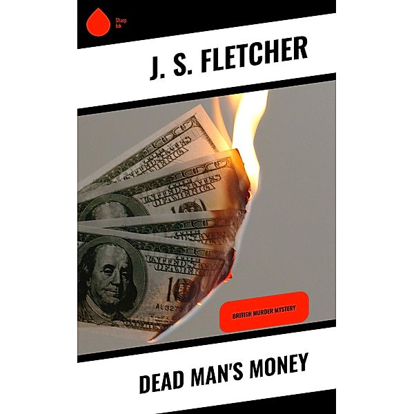 Dead Man's Money, J. S. Fletcher