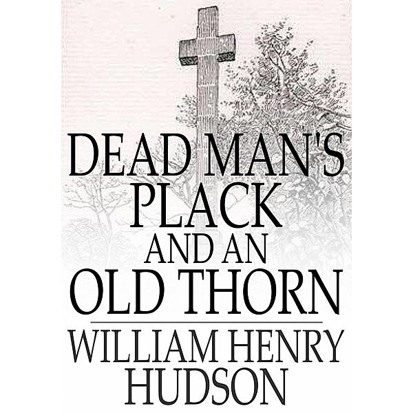 Dead Man's Plack and An Old Thorn, William Henry Hudson