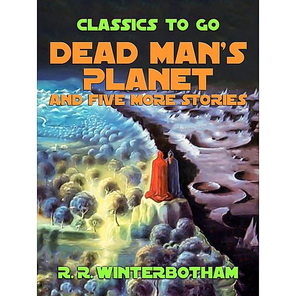 Dead Man's Planet and Five More Stories, R. R. Winterbotham