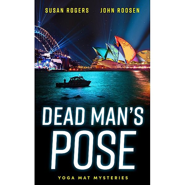 Dead Man's Pose (Yoga Mat Mysteries, #1) / Yoga Mat Mysteries, Susan Rogers, John Roosen