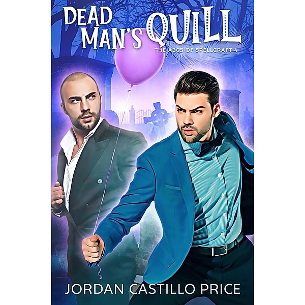 Dead Man's Quill (The ABCs of Spellcraft, #4) / The ABCs of Spellcraft, Jordan Castillo Price