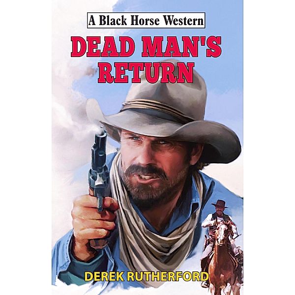 Dead Man's Return / Black Horse Western Bd.3, Derek Rutherford