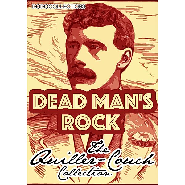 Dead Man's Rock / Arthur Quiller-Couch Collection, Arthur Quiller-Couch