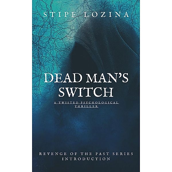 Dead Man's Switch (Revenge of the Past, #1) / Revenge of the Past, Stipe Lozina