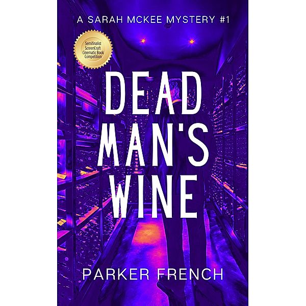 Dead Man's Wine (A Sarah McKee Mystery, #1) / A Sarah McKee Mystery, Parker French