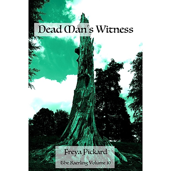 Dead Man's Witness (The Kaerling, #10) / The Kaerling, Freya Pickard