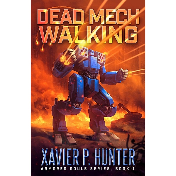 Dead Mech Walking: a Mech LitRPG novel (Armored Souls, #1) / Armored Souls, Xavier P. Hunter