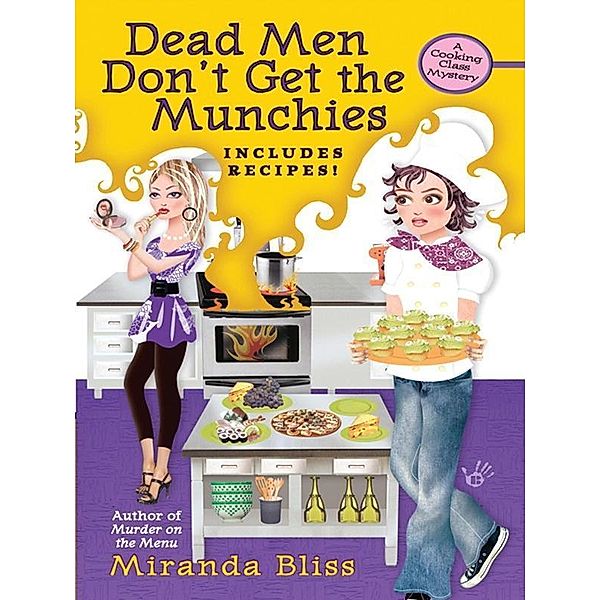 Dead Men Don't Get the Munchies / A Cooking Class Mystery Bd.3, Miranda Bliss