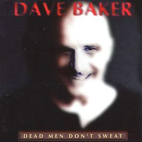 Dead Men Don'T Sweat, Dave Baker