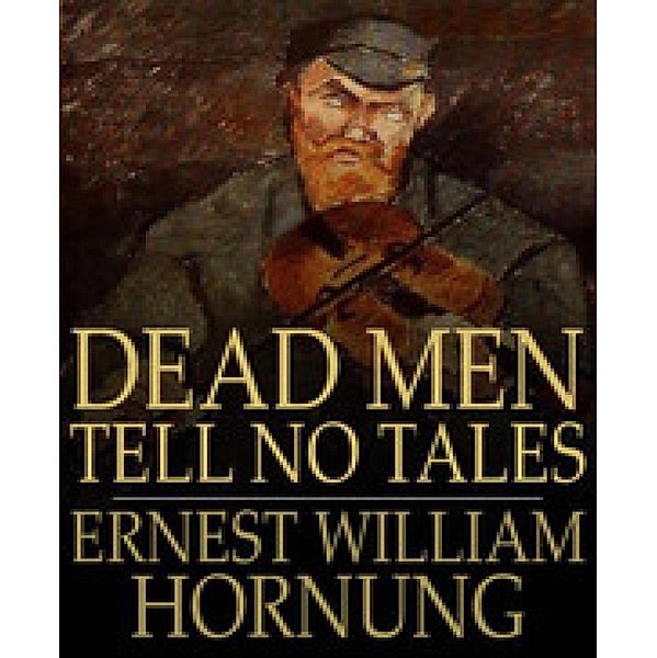 Dead Men Tell No Tales, Ernest William Hornung