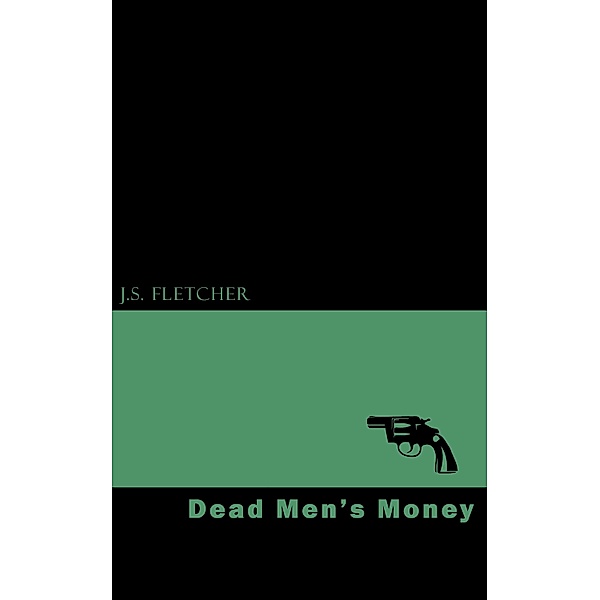 Dead Men's Money, J. S. Fletcher