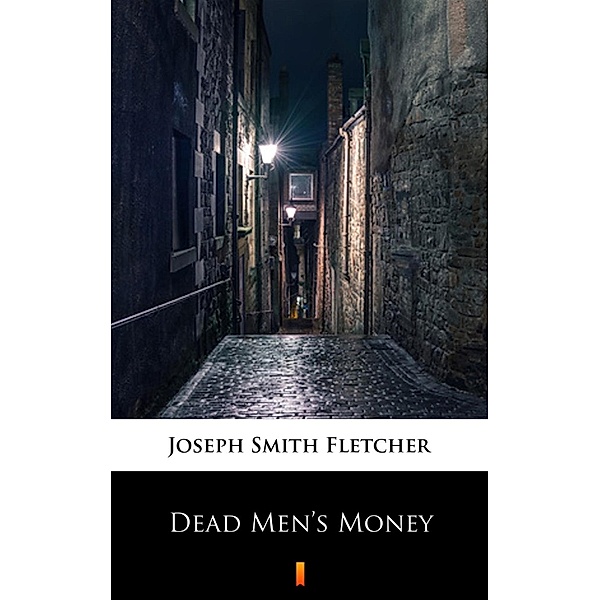 Dead Men's Money, Joseph Smith Fletcher