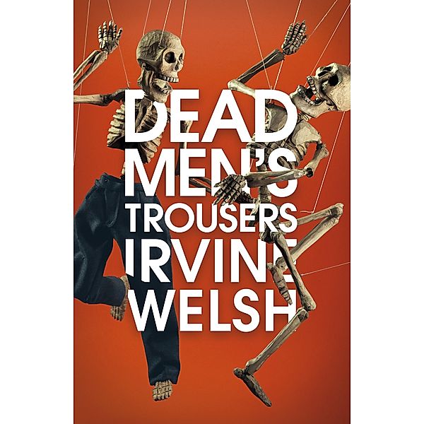 Dead Men's Trousers, Irvine Welsh