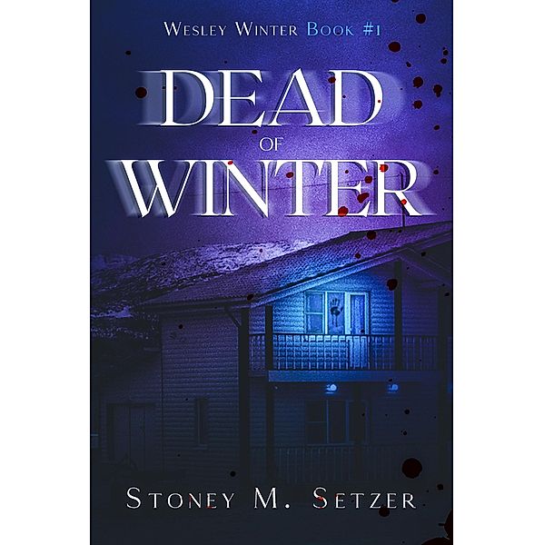 Dead of Winter (Wesley Winter, #1) / Wesley Winter, Stoney M. Setzer