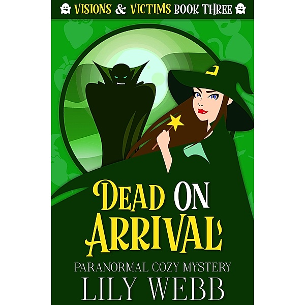 Dead on Arrival (Visions & Victims, #3) / Visions & Victims, Lily Webb