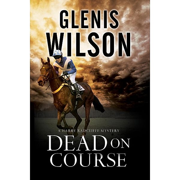 Dead on Course / The Harry Radcliffe Mysteries, Glenis Wilson