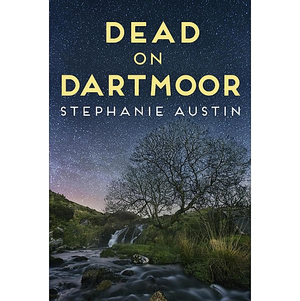 Dead on Dartmoor / Devon Mysteries Bd.2, Stephanie Austin