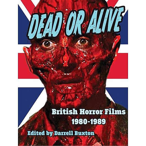 Dead or Alive - British Horror Films 1980 - 1989, Darrell Buxton