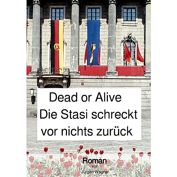 Dead or Alive - Die Stasi schreckt vor nichts zurück, Jürgen Wagner