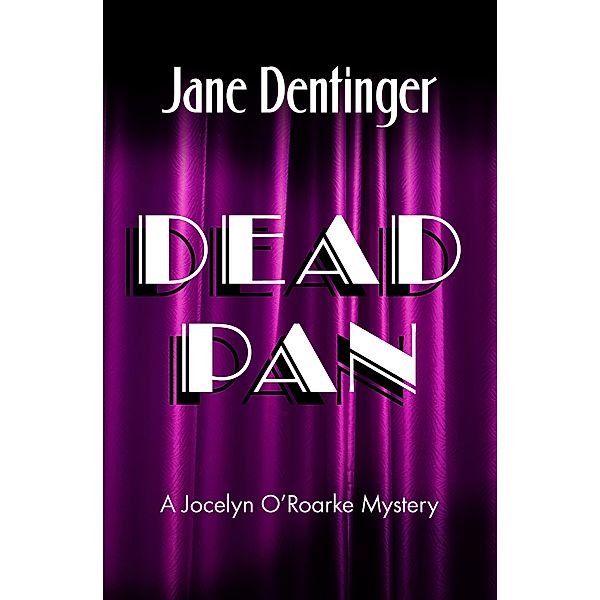 Dead Pan / The Jocelyn O'Roarke Mysteries, Jane Dentinger