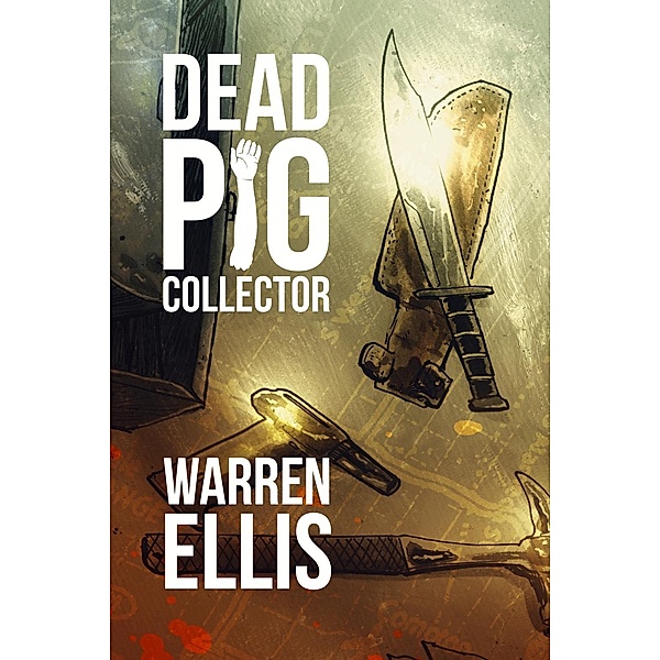 Dead Pig Collector / FSG Originals, Warren Ellis