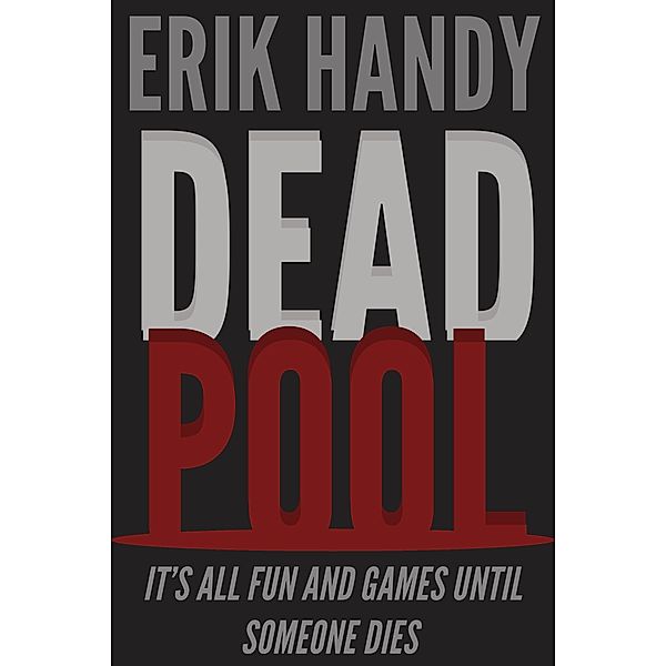Dead Pool, Erik Handy